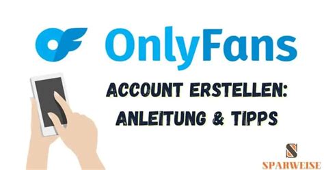 onlyfans erstellen|OnlyFans Account erstellen: Schritt für。